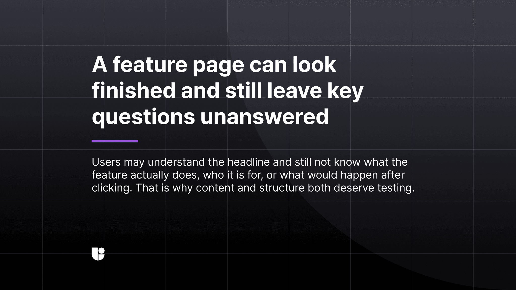 A dark banner reading “A feature page can look finished and still leave key questions unanswered,” with supporting text about users understanding the headline but still not knowing what the feature does, who it’s for, or what happens after clicking.