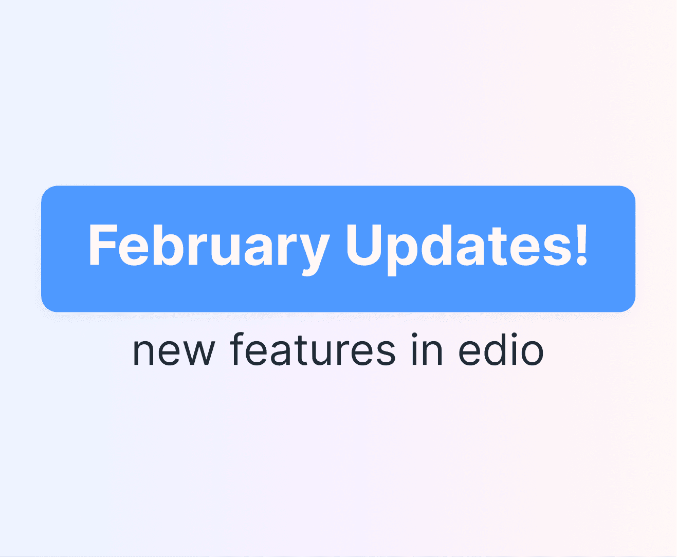February updates