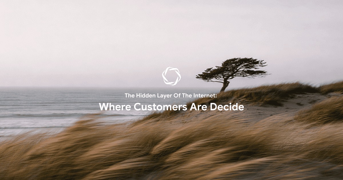 The Hidden Layer of the Internet: Where Customers Are Decide