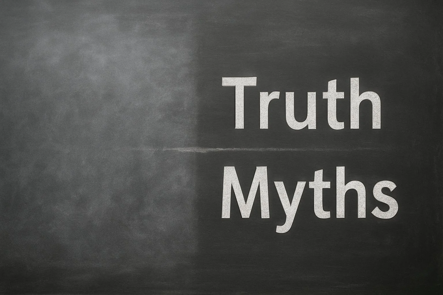Foggy chalkboard clearing to reveal the words “Truth” and “Myths,” symbolizing clarity and understanding through uncovering facts.