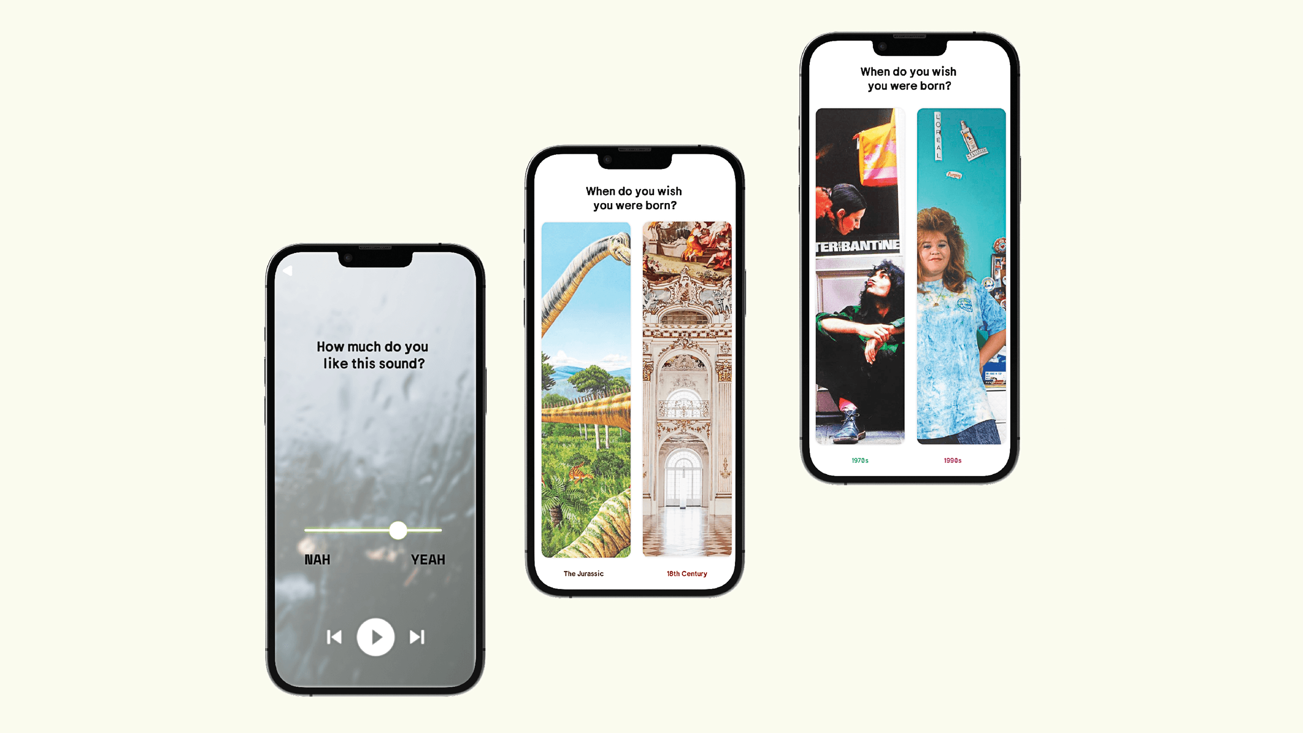 Three smartphones are displayed against a light cream background. The leftmost phone shows a music player interface with the text "How much do you like this sound?" and "MAH" displayed. The center phone displays a collage of images including a dinosaur, a building, and a person. The rightmost phone shows a photo of a young girl and the text "When do you wish you were born?".
