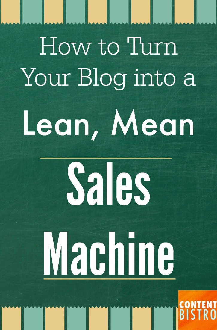 How to Turn Your Blog into a Lean, Mean Sales Machine