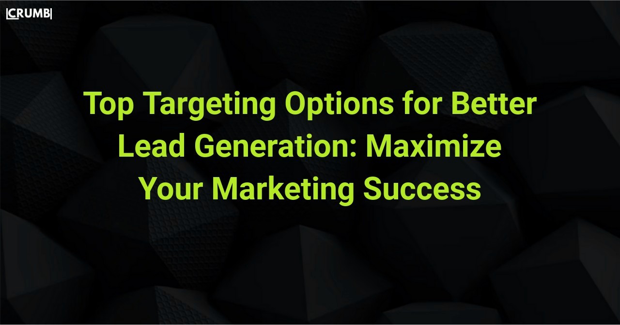 Top Targeting Options for Better Lead Generation