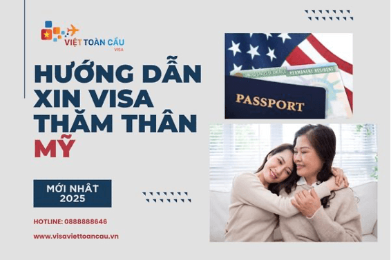 Hướng dẫn xin visa thăm thân Mỹ chi tiết tại Visa Việt Toàn Cầu
