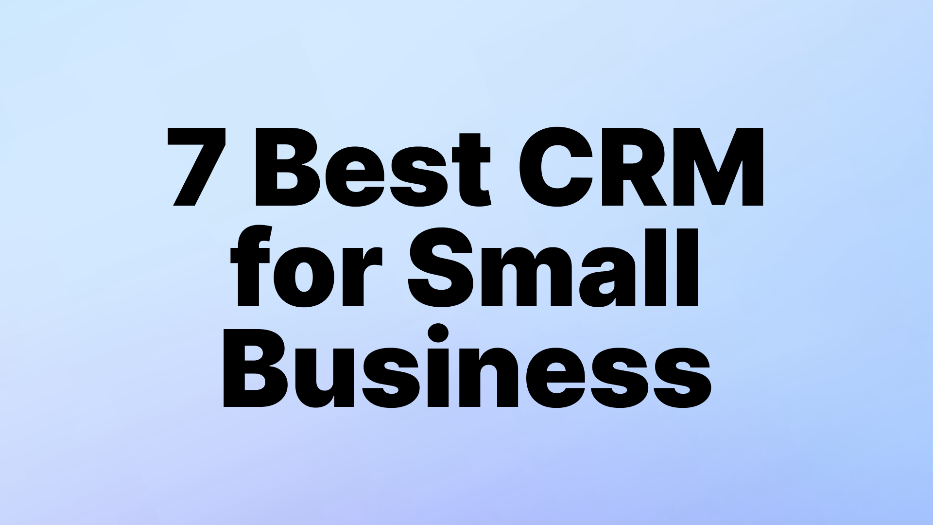 7 Best CRM for Small Business in 2026