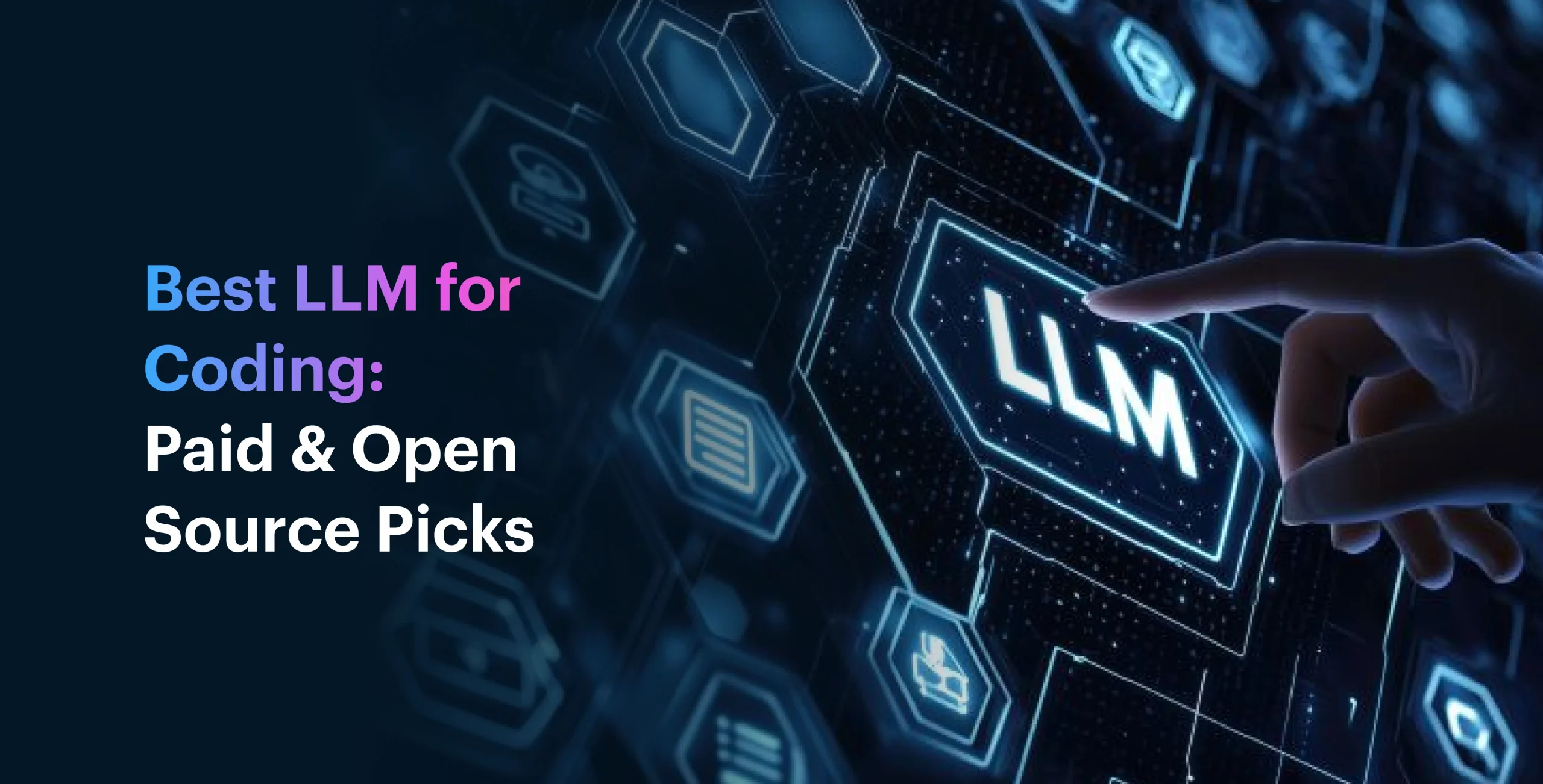 Best LLM for Coding: Paid &amp; Open Source Picks