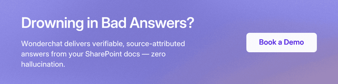 Drowning in Bad Answers? Wonderchat delivers verifiable, source-attributed answers from your SharePoint docs — zero hallucination. Book a Demo