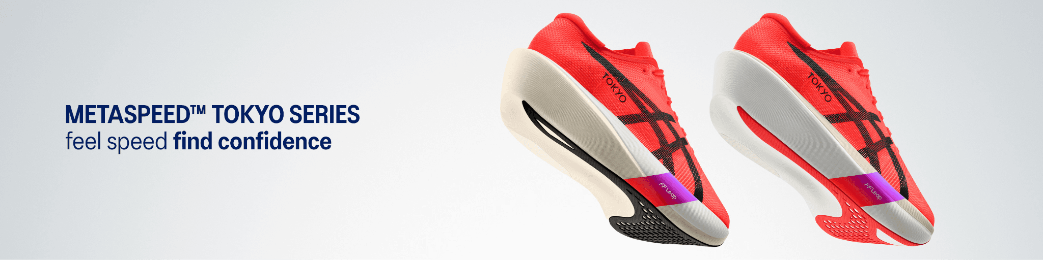 Banner promoting the ASICS Metaspeed Tokyo series, "feel speed find confidence" tagline on one side and side view of shoes in orange colourway on the other