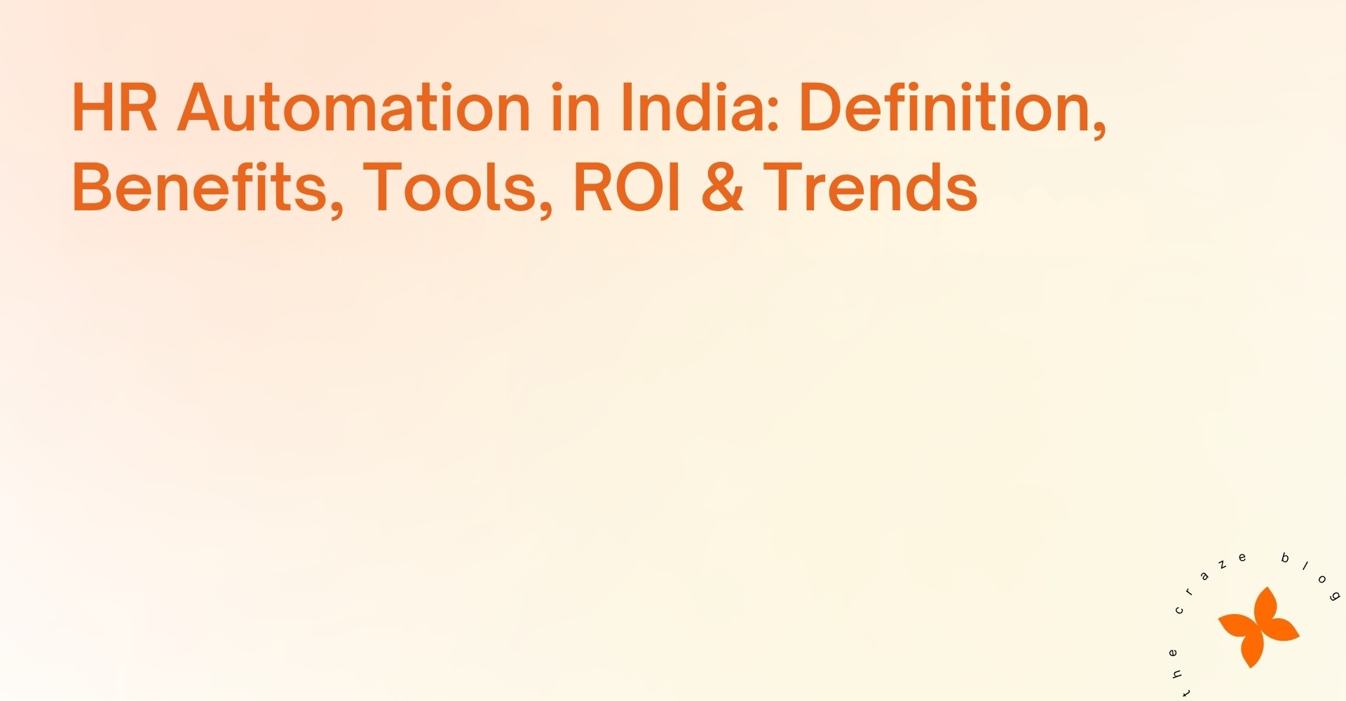 HR Automation in India: Definition, Benefits, Tools, ROI & Trends