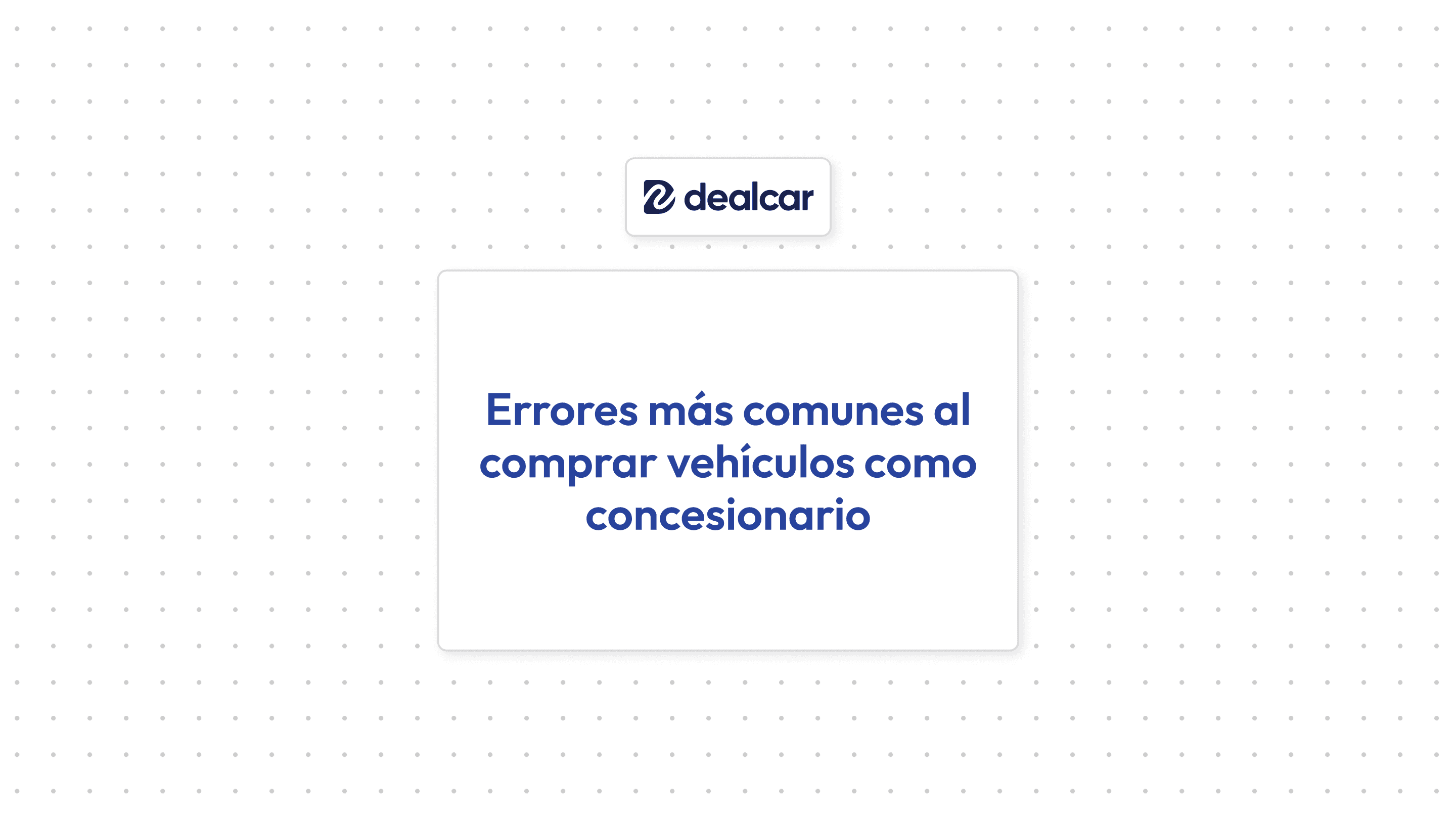 Portada artículo "Errores más comunes al comprar vehículos de ocasión como concesionario"