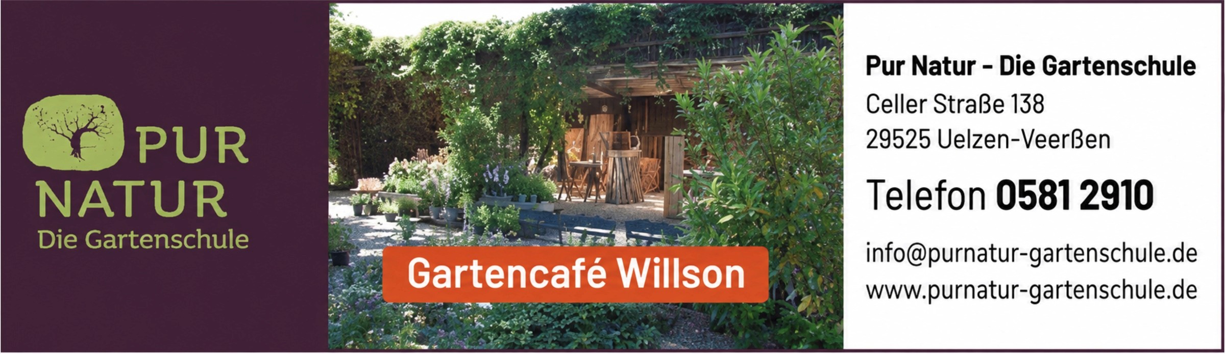 Werbebanner von Pur Natur – Die Gartenschule in Uelzen-Veerßen mit Gartencafé Willson, Adresse Celler Straße 138 und Telefon 0581 2910