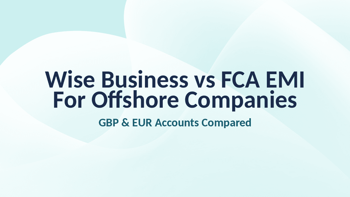 Wise Business vs FCA EMI for Offshore Companies