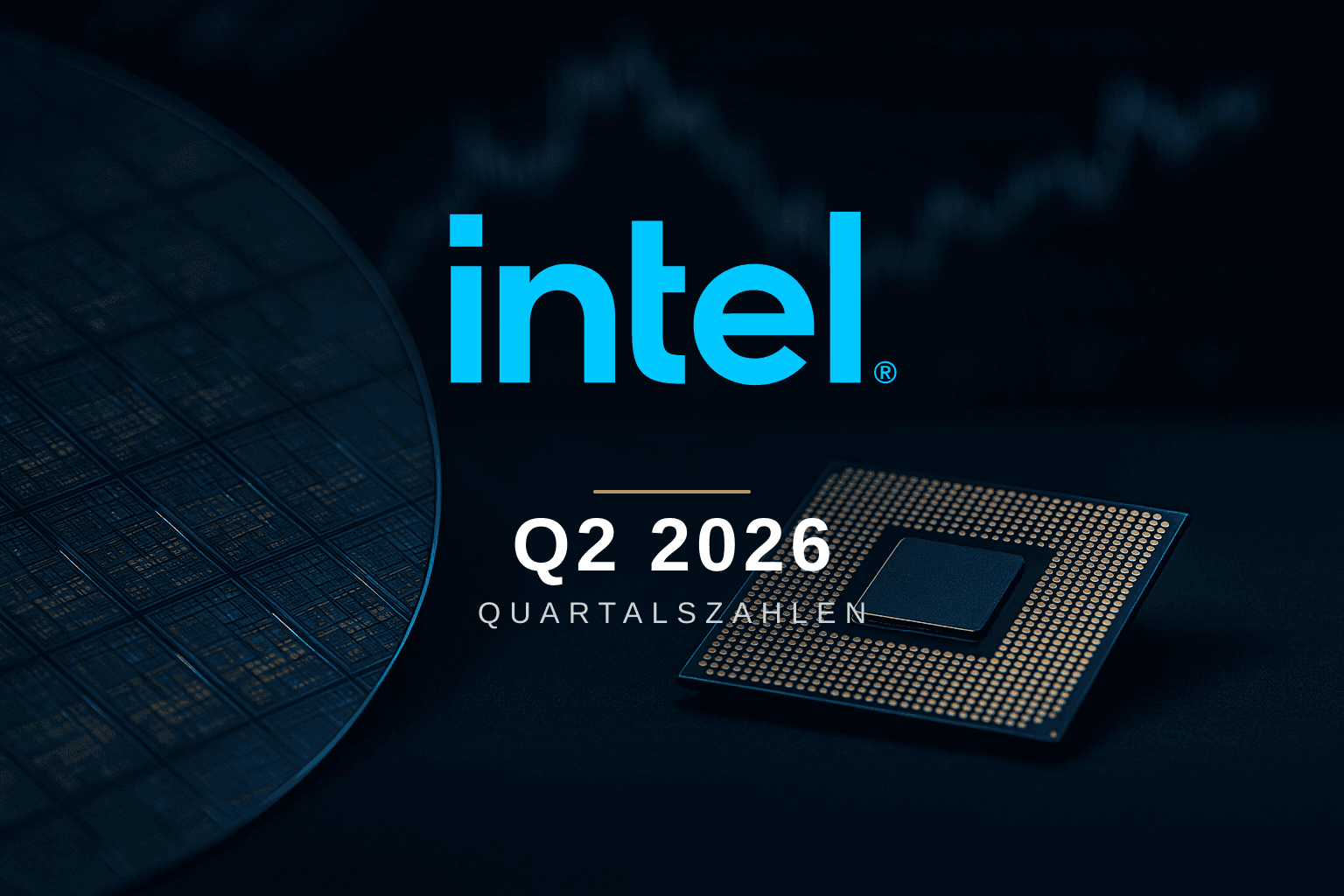 Intel-Logo über Prozessor-Chip und Silizium-Wafer – Quartalszahlen Q2 2026