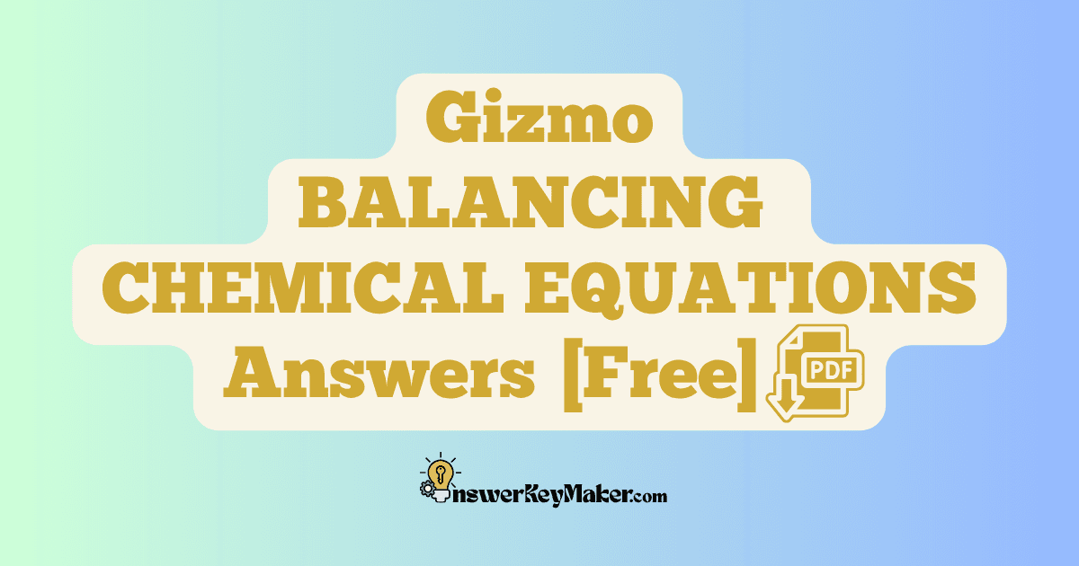 Download Student Exploration Gizmo BALANCING CHEMICAL EQUATIONS Activity A & Activity B Answer Key PDF for Free.