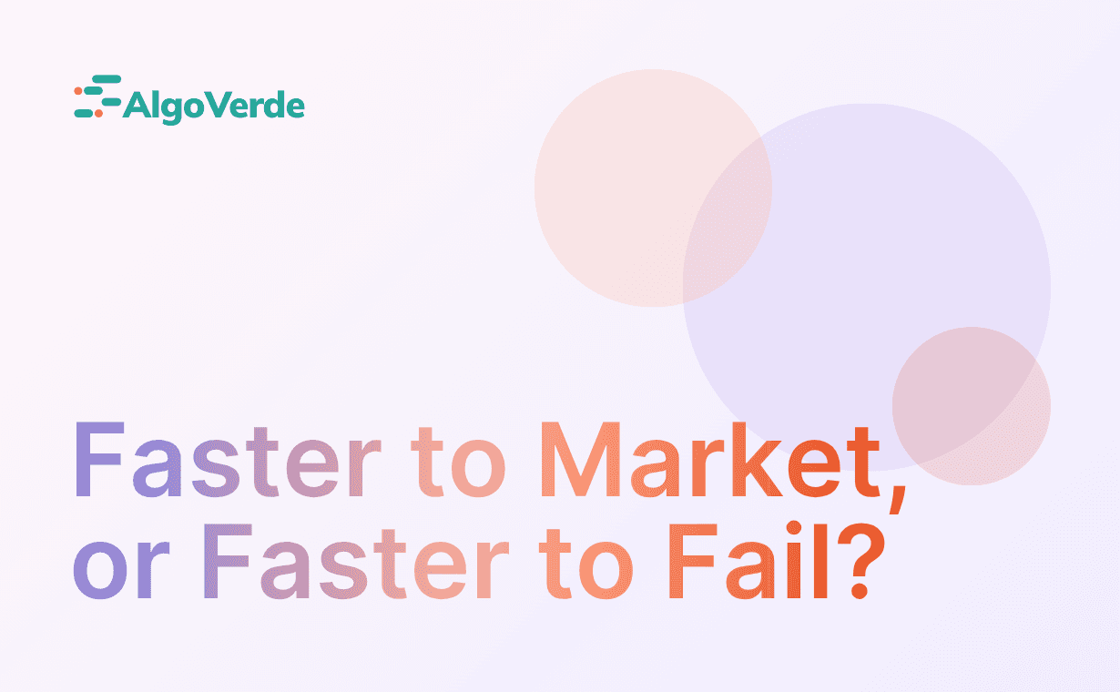 Faster to Market, or Faster to Fail