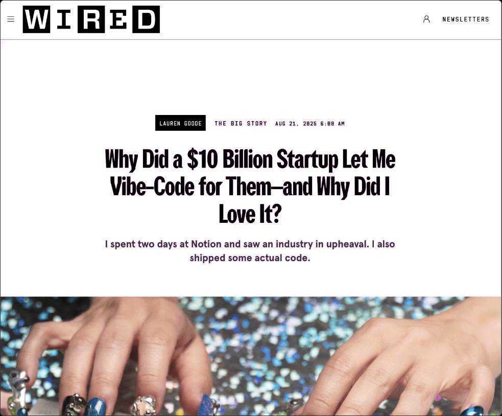 WIRED newsletter post titled "Why Did a $10 Billion Startup Let Me Vibe-Code for Them—and Why Did I Love It?"