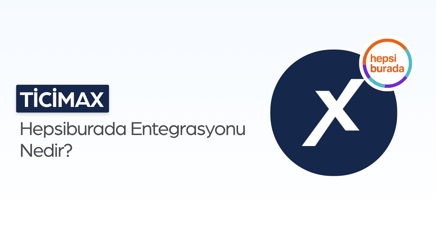 Ticimax Hepsiburada Entegrasyonu Nedir?