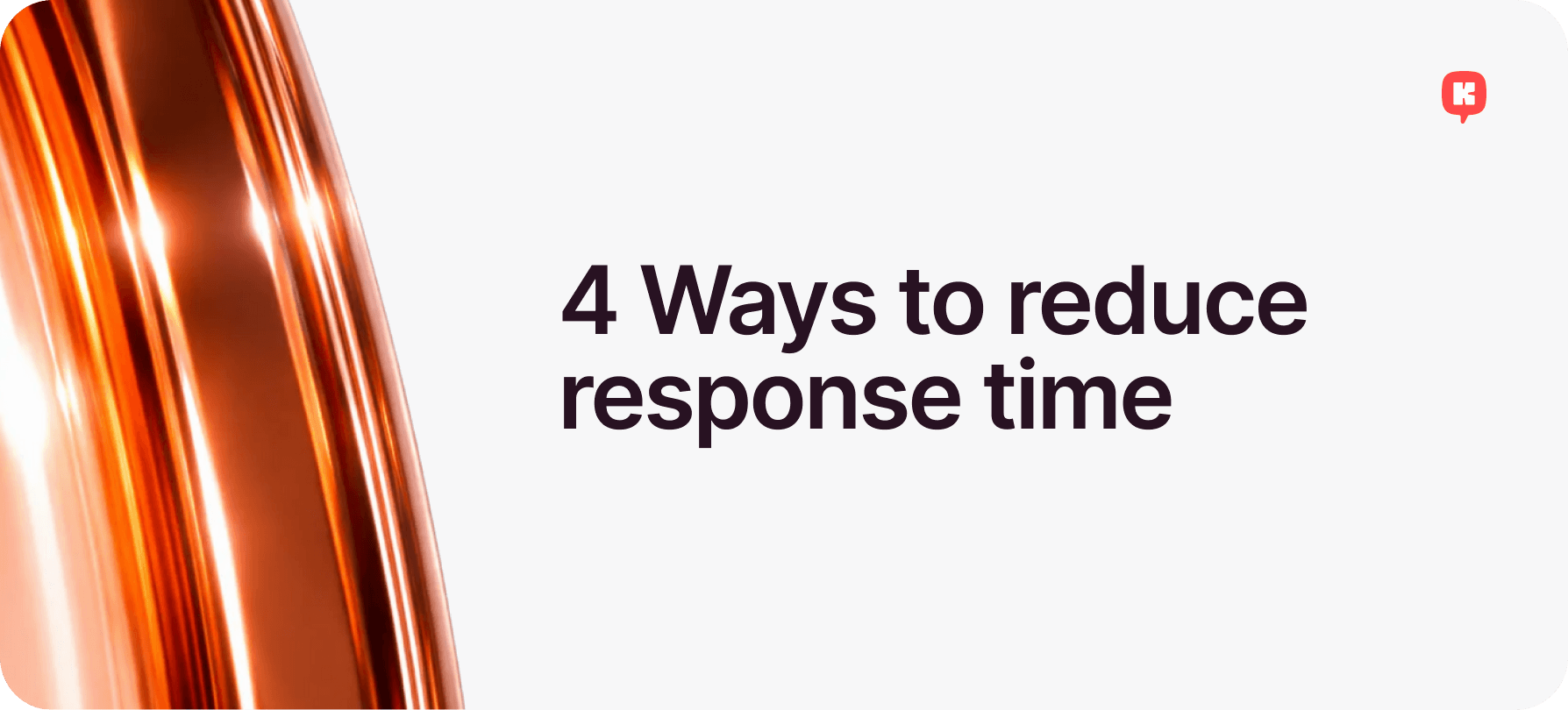 4 Ways to Reduce Response Time