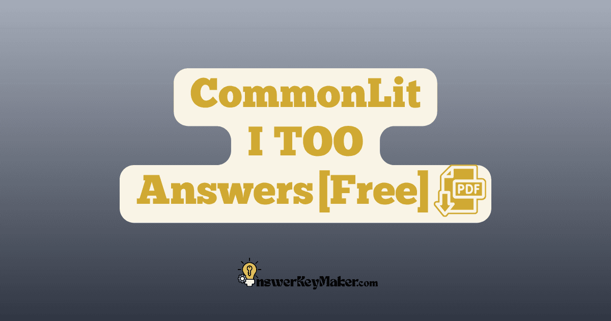Download CommonLit I TOO answer key PDF free for students - includes text dependent, assessment & discussion questions with answers.