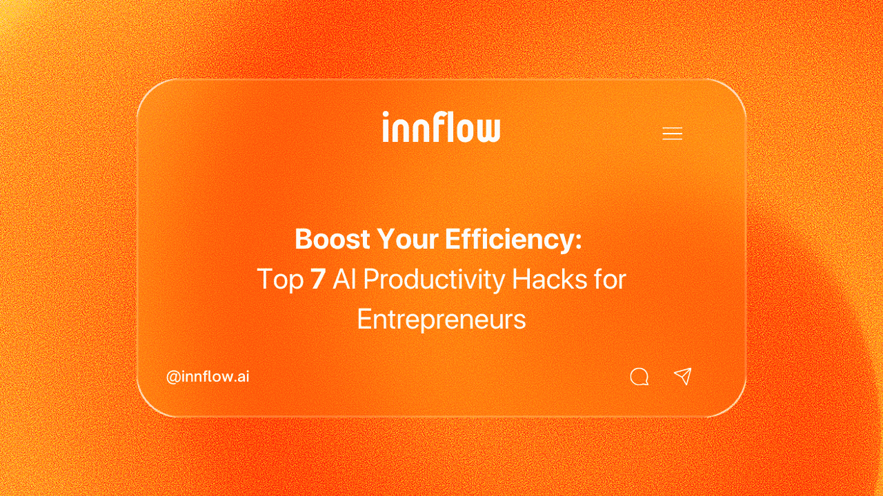 Boost Your Efficiency: Top 7 AI Productivity Hacks for Entrepreneurs