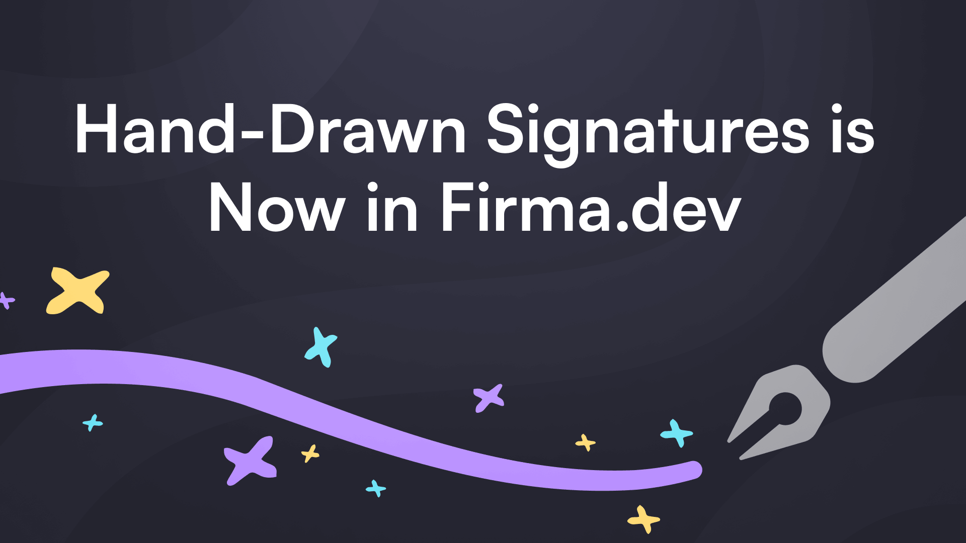 Dark-themed image with text, "Hand-Drawn Signatures is Now in Firma.dev." Features a pen nib drawing a wavy purple line with colorful star shapes around it.