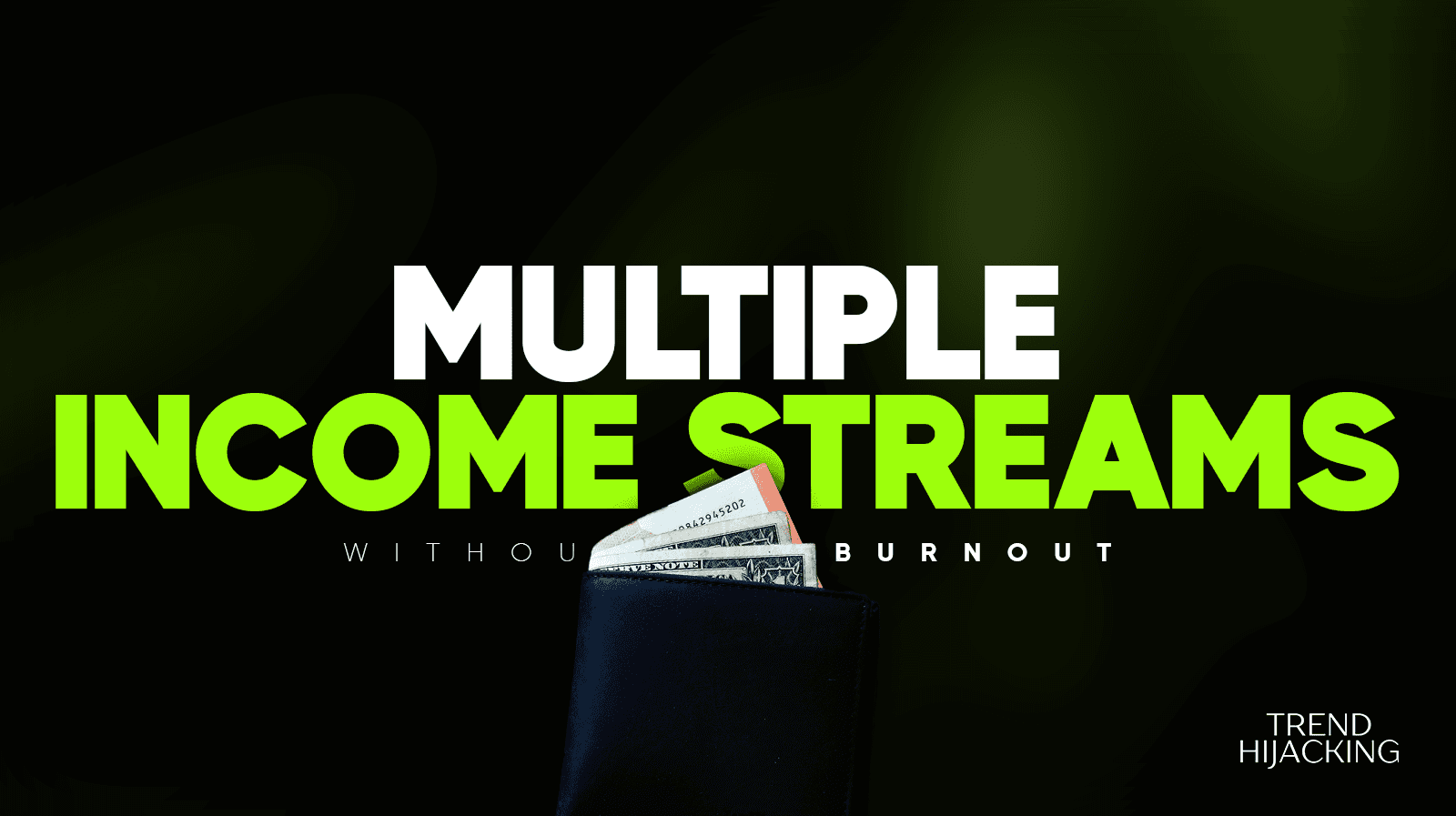 How To Build Multiple Streams of Income Without Burning Out