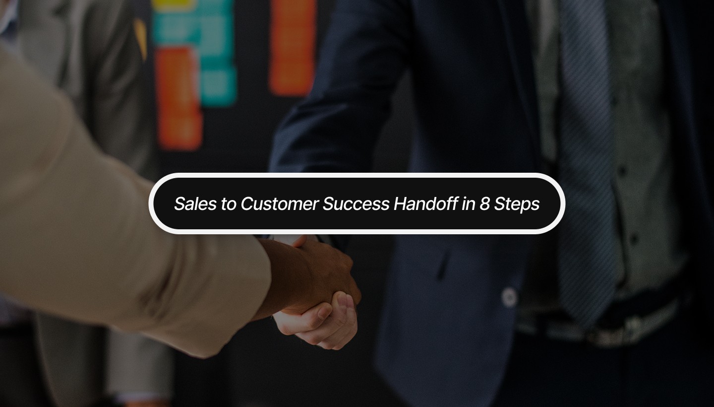 Build a Sales to Customer Success Handoff in 8 Steps