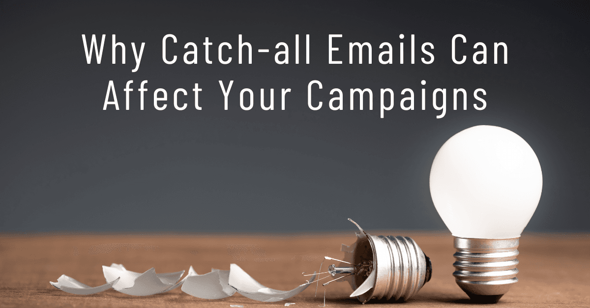 Why Catch-All Emails Can Affect Your Campaigns?