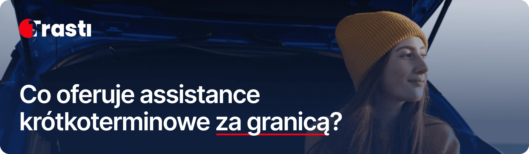 Assistance krótkoterminowe za granicą - co oferuje?