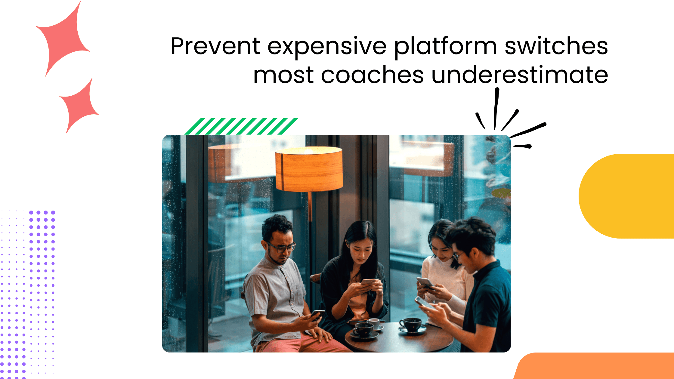 Small group discussing devices in a creative about avoiding costly coaching platform switches as businesses grow.