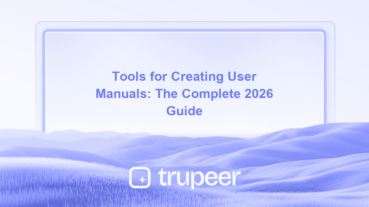 Tools for Creating User Manuals: The Complete 2026 Guide