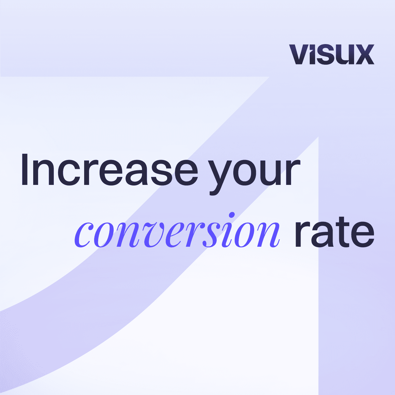 How to Increase Your Conversion Rate: A Data-Driven Guide from Visux