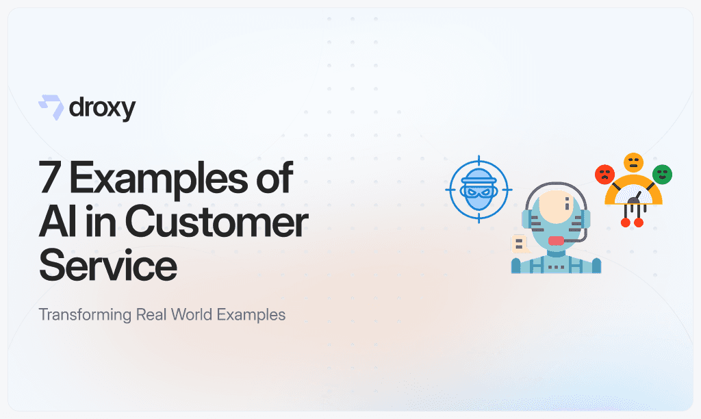 7 Examples of AI in Customer Service - Droxy AI