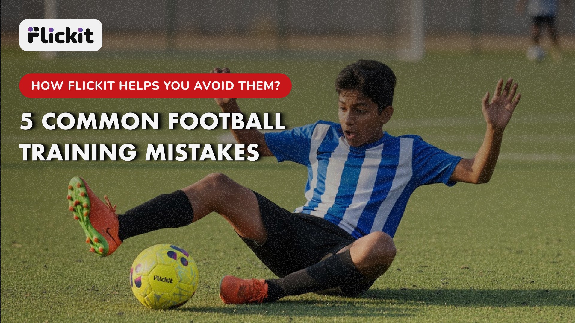 5 Common Football Training Mistakes : How Flickit Helps You Avoid Them?