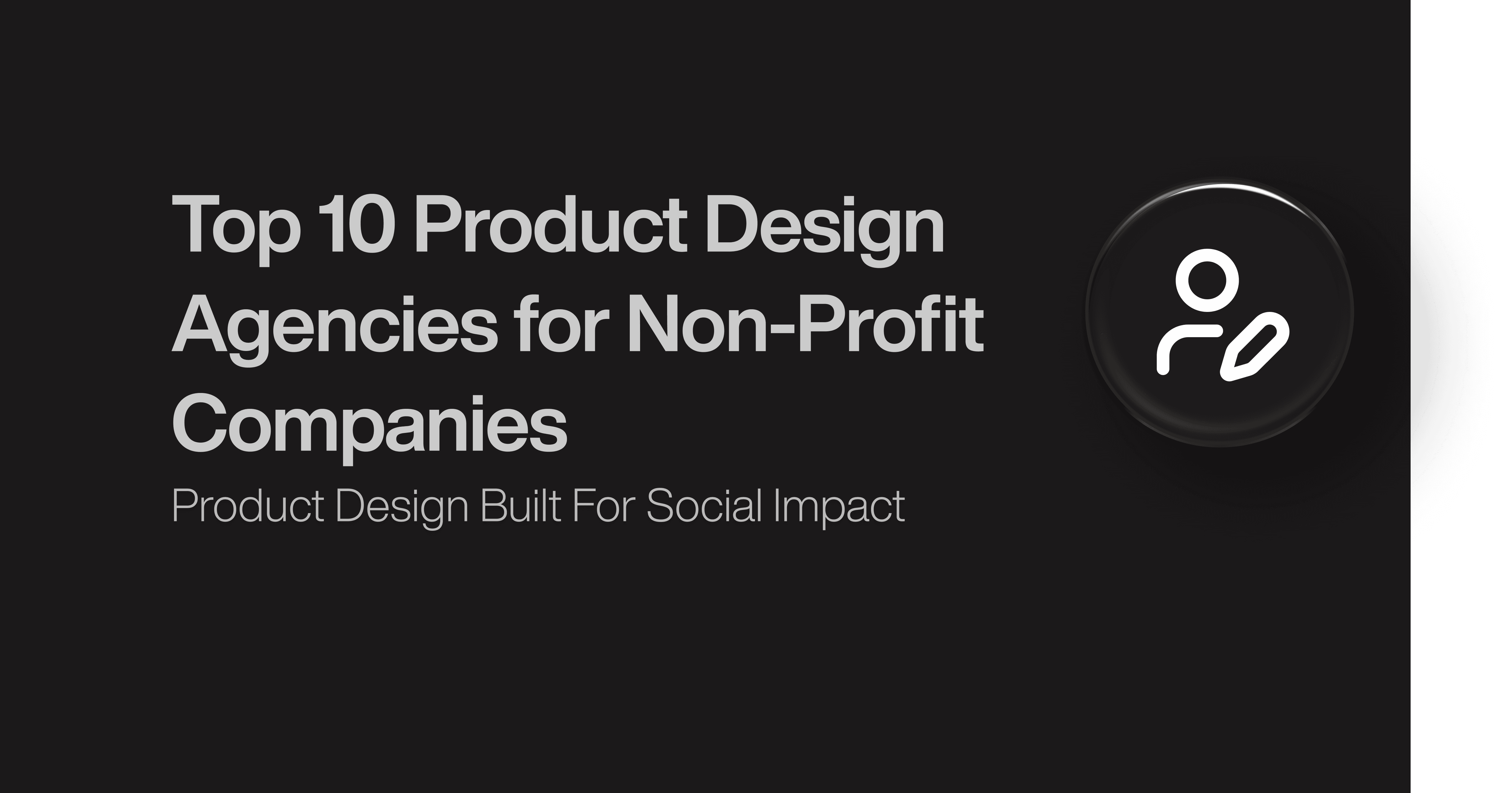 Top 10 Product Design Agencies for Non-Profit Companies