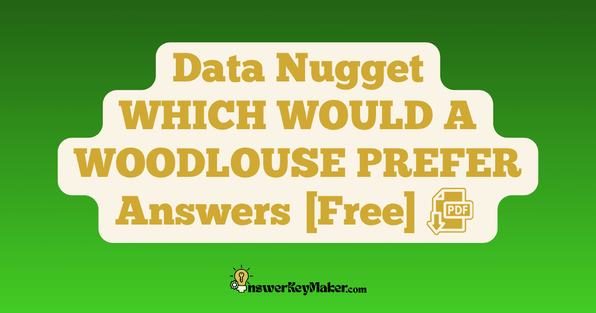 Download Data Nugget WHICH WOULD A WOODLOUSE PREFER Answer Key PDF for Free.