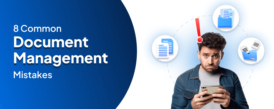 What are the document management mistakes one can make.