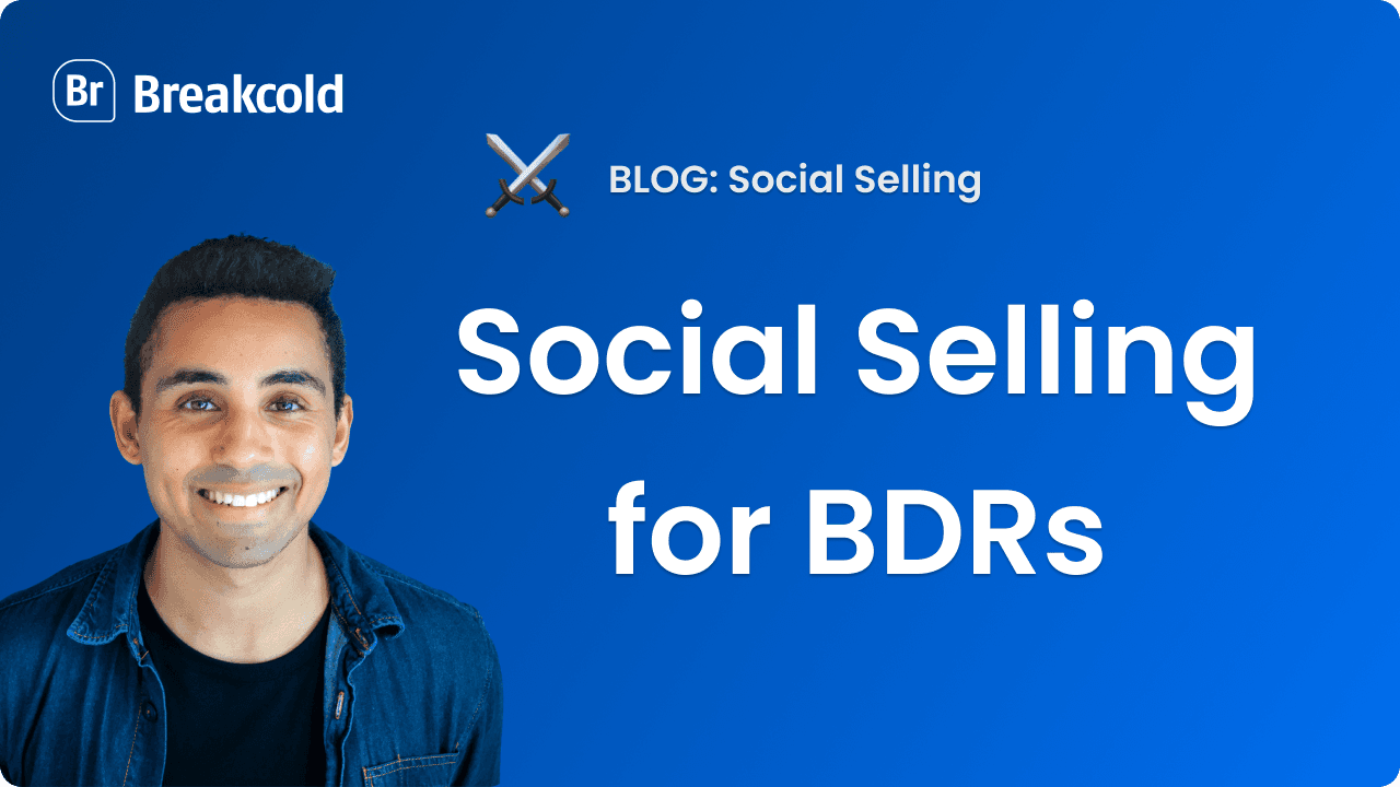 Social Selling For Business Development Representative (BDR) | Breakcold