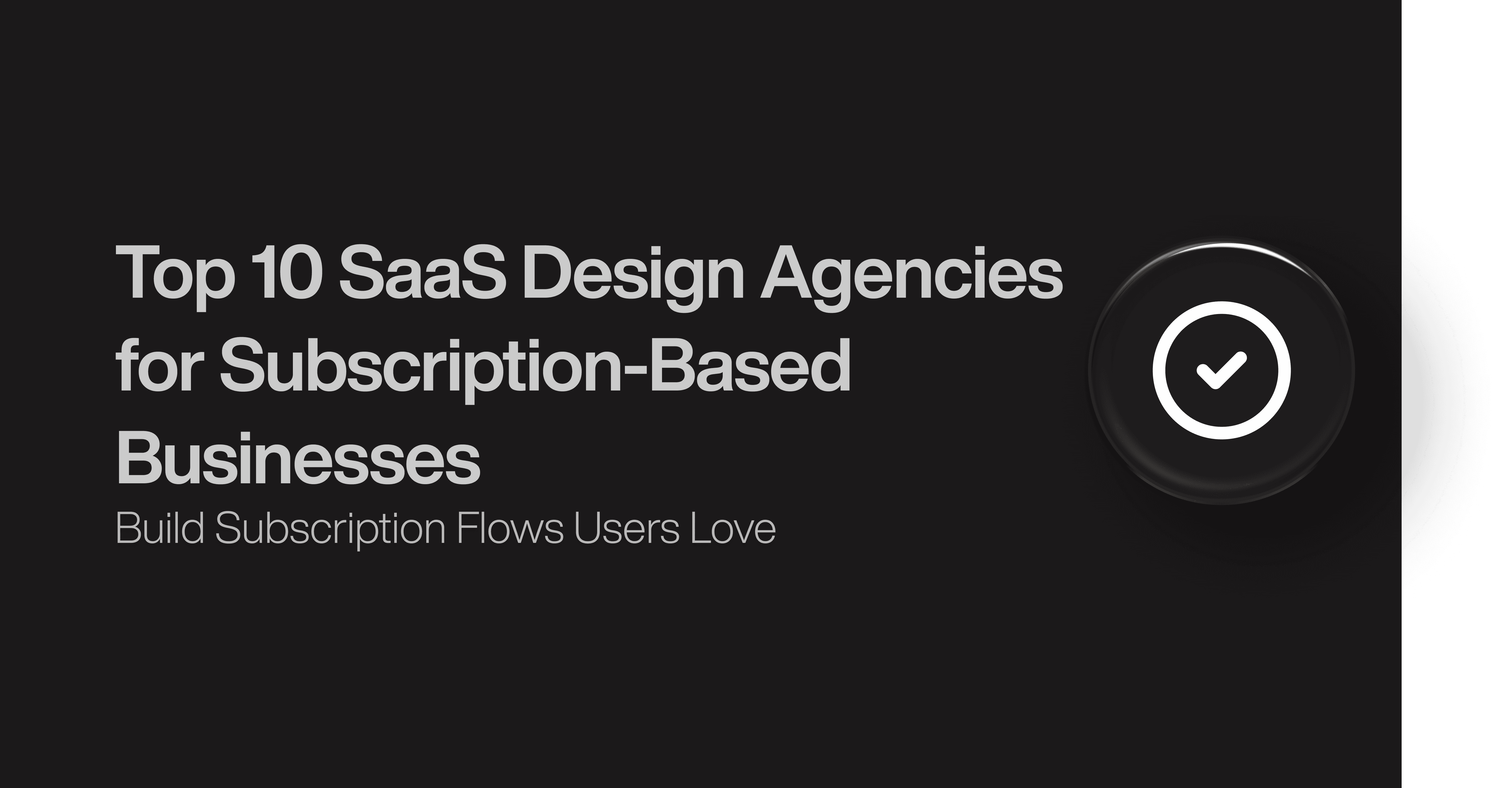 Top 10 SaaS Design Agencies for Subscription-Based Businesses