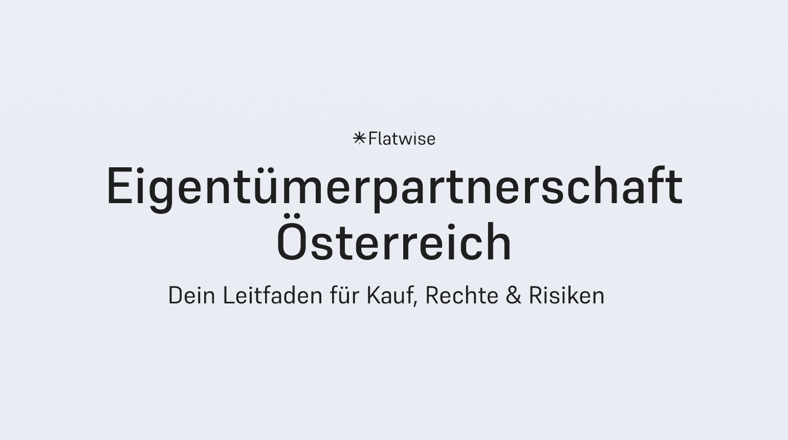 Das Titelbild zeigt den Titel "Eigentümerpartnerschaft Österreich", den Untertitel "Dein Leitfaden für Kauf, Rechte & Risiken" sowie das Flatwise Logo.