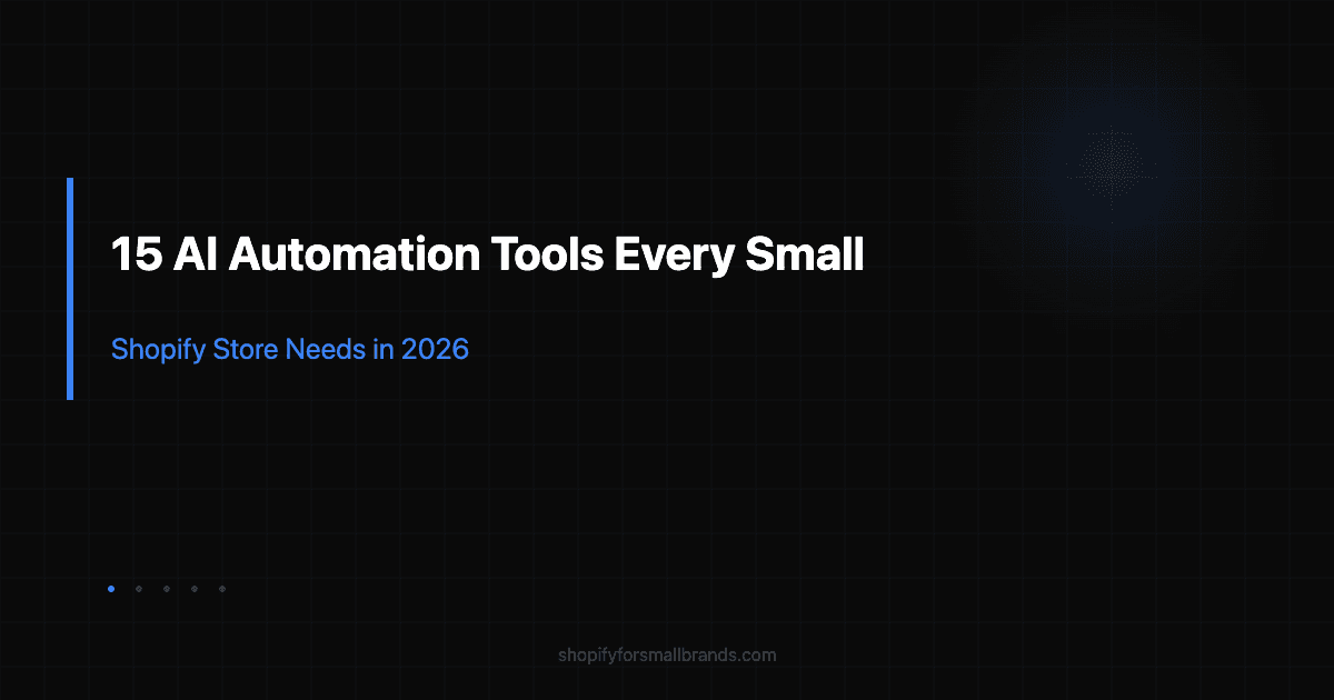 15 ai automation tools every small shopify store needs in 2026 shopify small brands blog