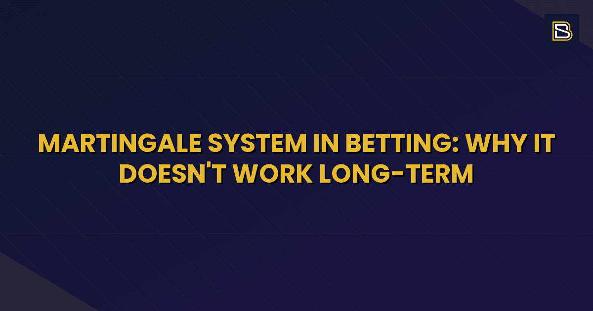 BetSmart article hero image for Martingale System in Betting: Why It Doesn't Work Long-Term