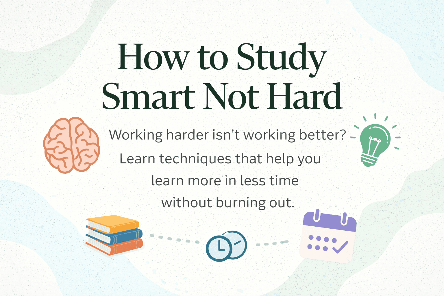 How to Study Smart Not Hard with a clean layout, calm colors, and simple study icons representing efficient learning