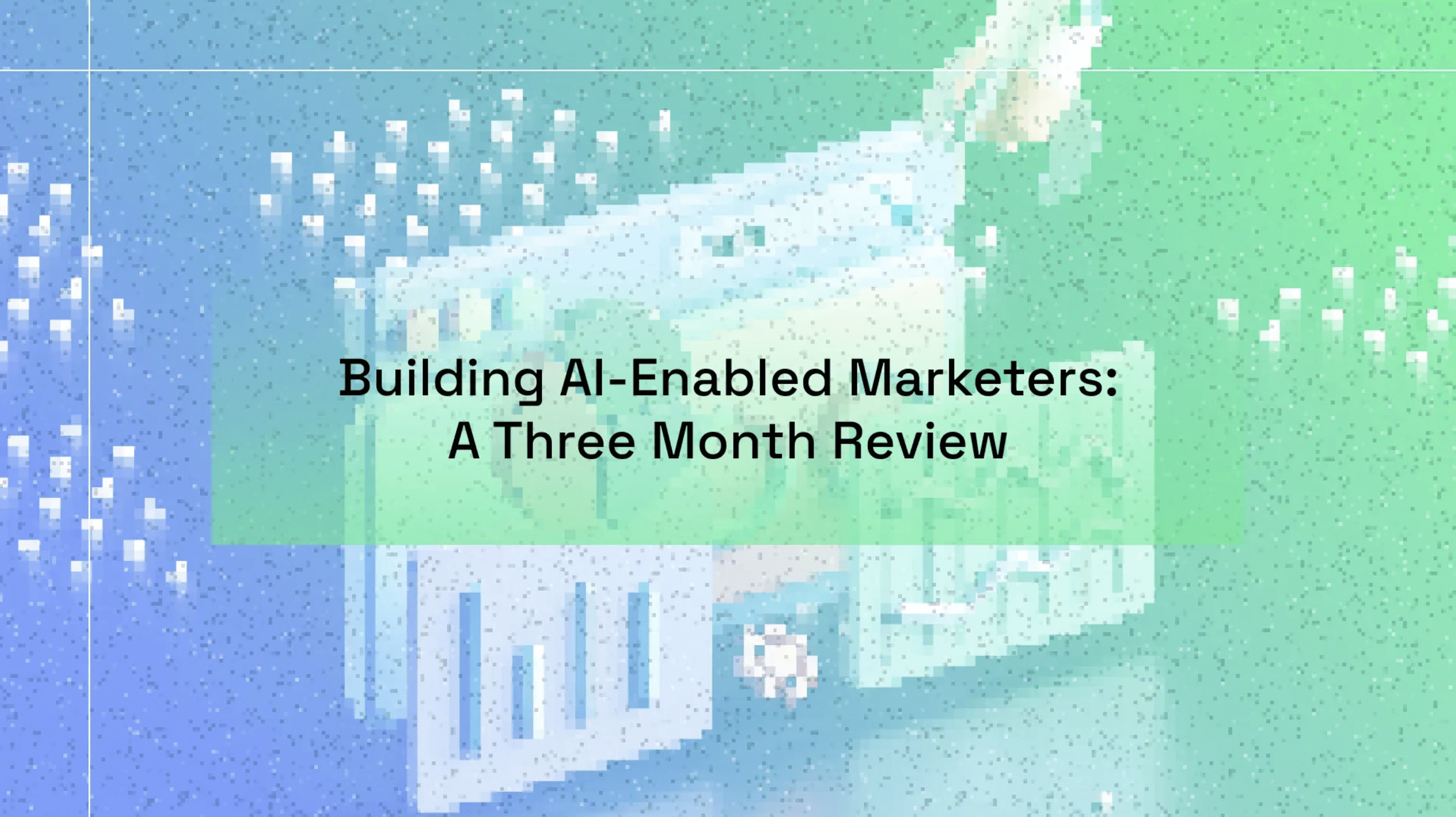 Building AI-Enabled Marketers