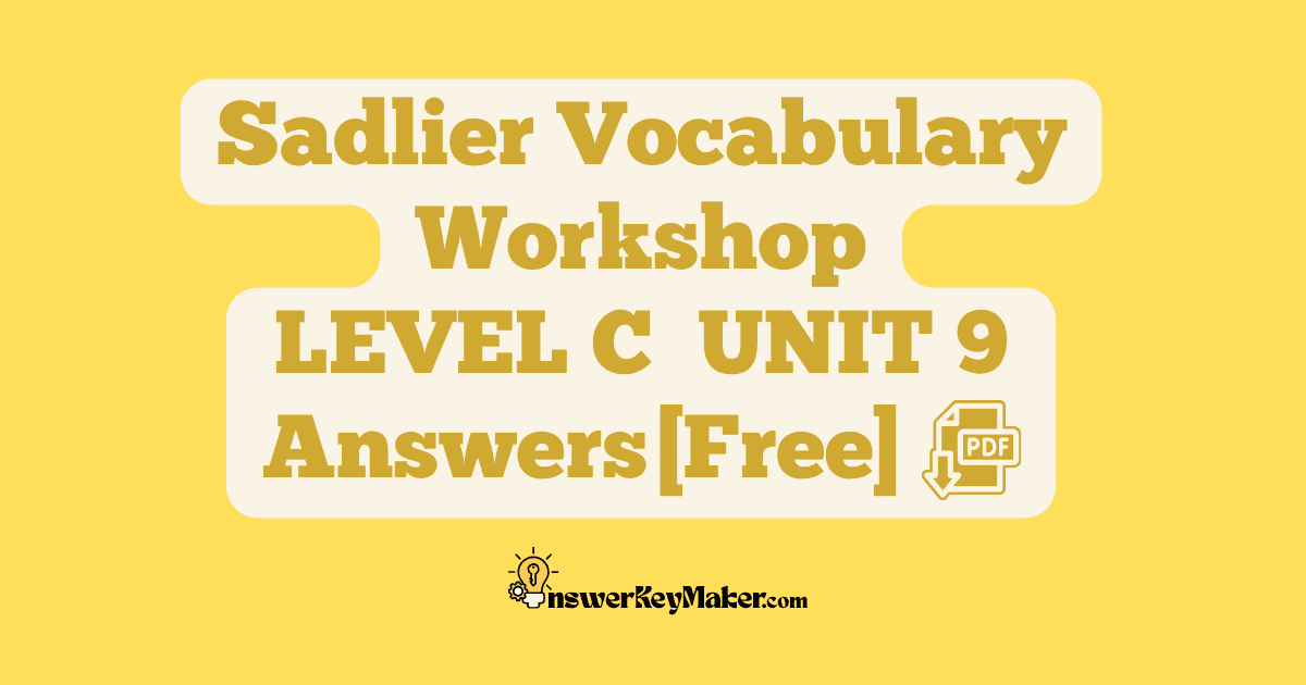 Download free Sadlier Vocabulary Workshop LEVEL C UNIT 9 PDF with answer key