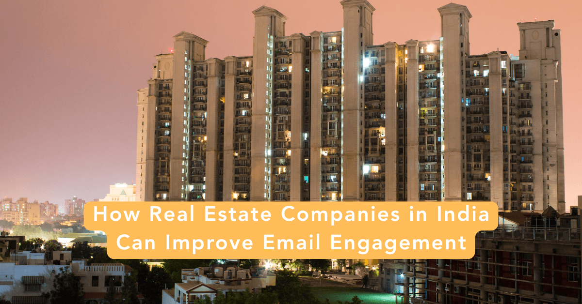 How Real Estate Companies in India Can Improve Email Engagement