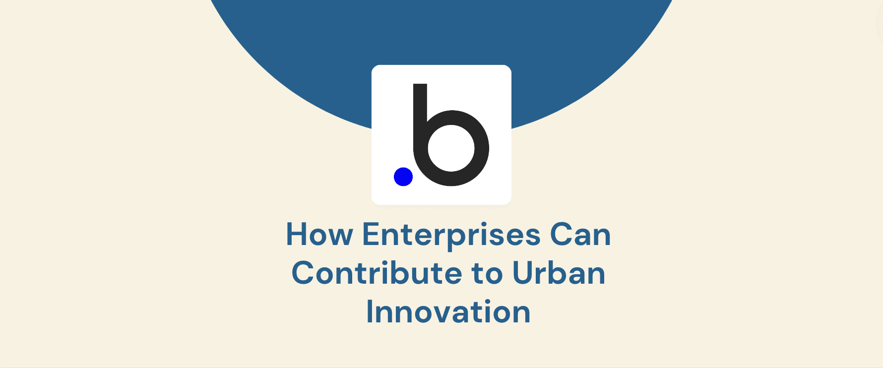 How Enterprises Can Contribute to Urban Innovation