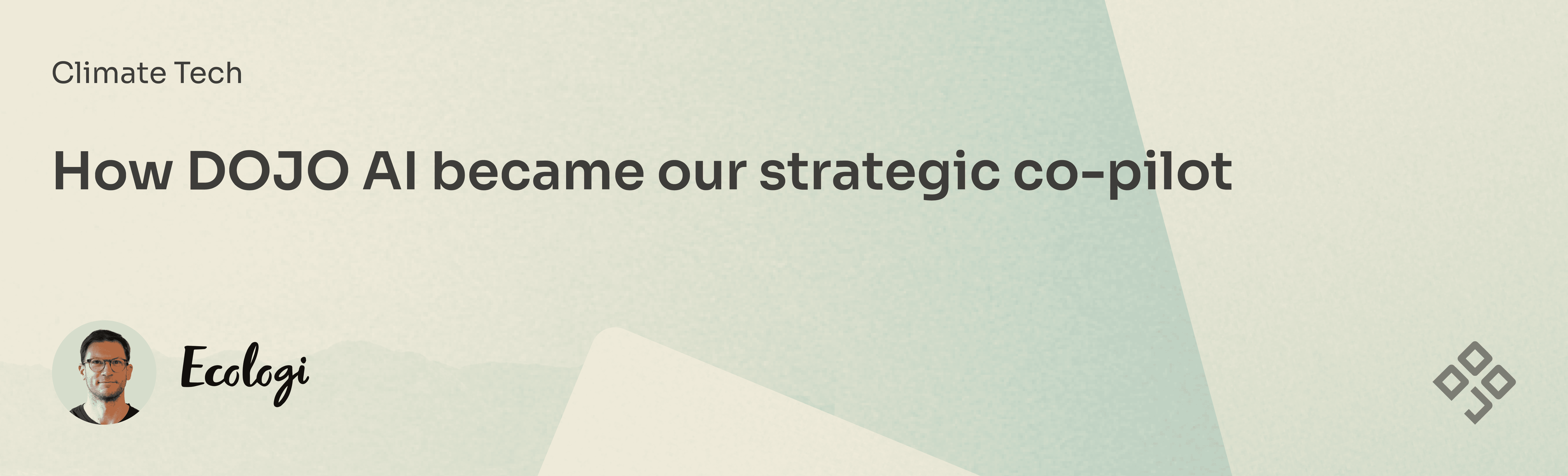 Guest Blog: ‘How DOJO AI became our strategic co-pilot’
