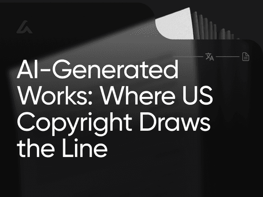 AI-Generated Works: Where US Copyright Draws the Line