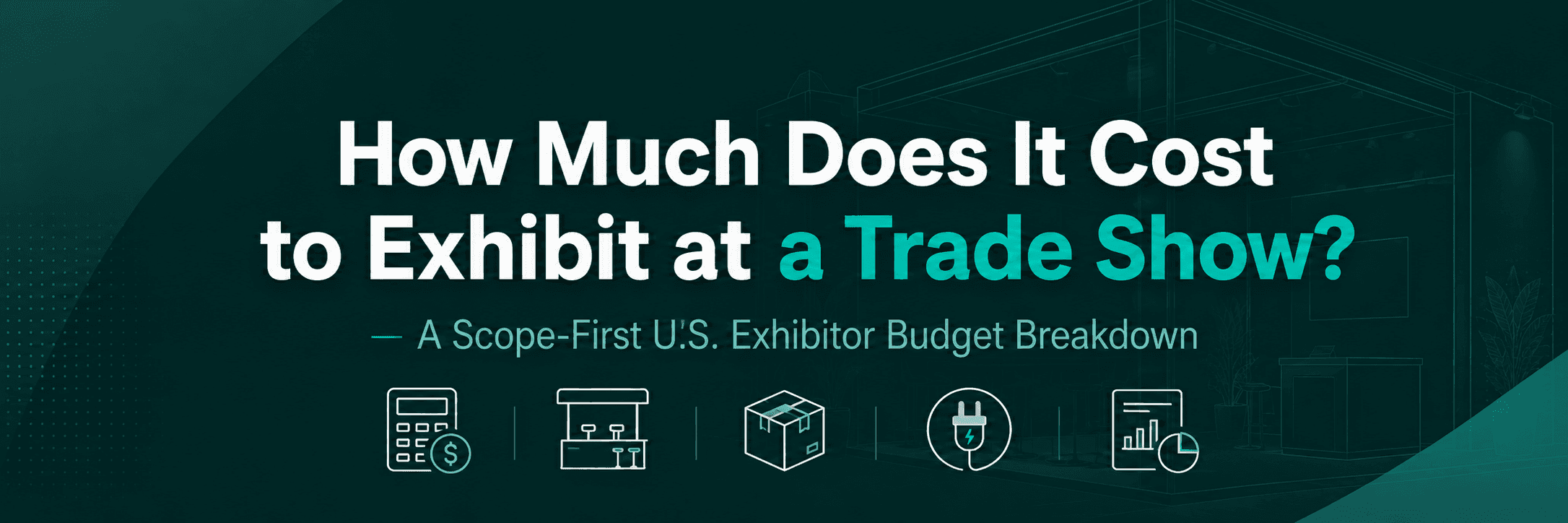 U.S. trade show exhibiting cost and budget breakdown covering booth space, freight, drayage, electrical services and exhibit planning.
